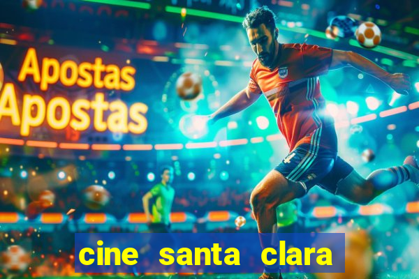 cine santa clara filme em cartaz